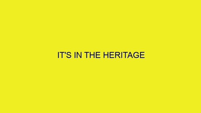 IT'S IN THE HERITAGE