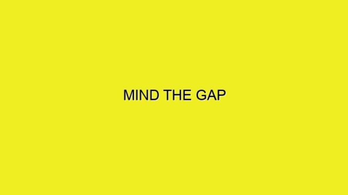 MIND THE GAP