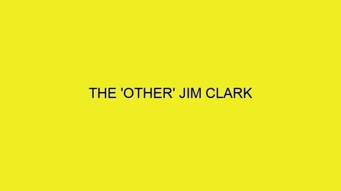 THE 'OTHER' JIM CLARK